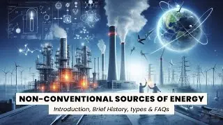 Non-Conventional Sources of Energy -  Introduction, Brief History, Types & FAQs | E25 (Last Episode)