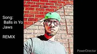 BALLS IN YO JAWS - REMIX