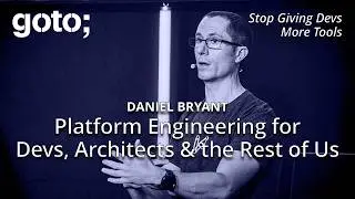 Platform Engineering for Developers, Architects & the Rest of Us • Daniel Bryant • GOTO 2025