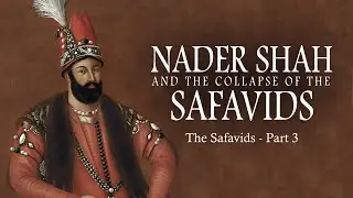 Nader Shah and the Collapse of the Safavids | History Documentary Series