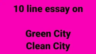 10 line essay on green city clean city/essay on green city clean city/green city clean city initiave