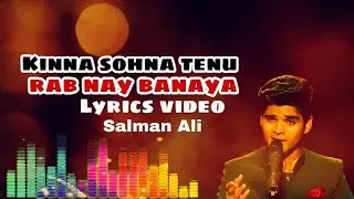 Kinna Sohna Tenu Rab Ne Banaya | Salman Ali | Indian Idol Song | by : Lyrics Bajao