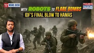 IDF's Gaza City Ops: Booby Trapped Robots To Flare Bombs, How Israel Readied Final Hamas Assault