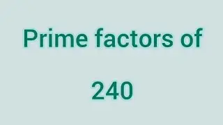 Prime factors of 240 | Learnmaths