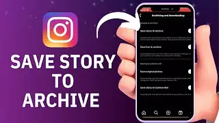 How to Save Instagram Stories to Archive? Save an IG Story to Archive