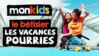 B&ecirc;tisier - Les vacances pourries | monkids