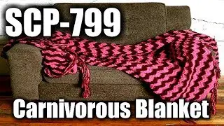 SCP Decoded Reading: SCP-799 Carnivorous Blanket