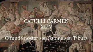 Catullus 44 in Latin & English with Vocabulary Notes: O funde noster seu Sabine seu Tiburs