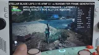 Stellar Blade Nukem9 FSR vs AFMF 2.1 vs LSFG 3 Frame Generation FPS / Quality / Latency Rog Ally Z1E