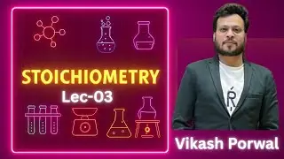 How to Master STOICHIOMETRY | 100% Guarantee | Lecture 03 | By Vikas Porwal Sir