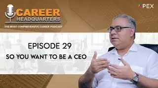 CAREER HEADQUARTERS | E29 - So You Want To Be A CEO | Sawan Kapoor - The Career Guy
