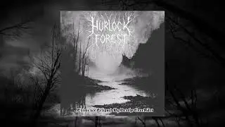 Hurlock Forest - Life Eclipsed By Deaths Cruel Art (Full album)  