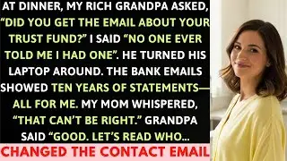 &ldquo;Did You Get the Email About Your Trust Fund?&rdquo; Grandpa Asked. I Had No Idea &mdash; Then He Revealed the..