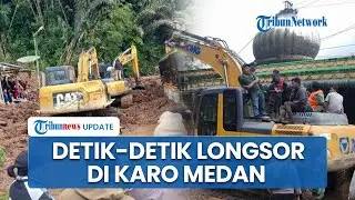 Detik-detik Tanah Longsor di Kabupaten Karo Medan, Warga Dengar Detik-detik Gemuruh Disertai Petir