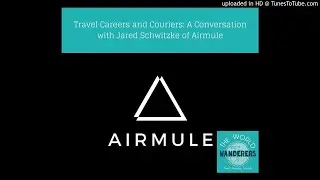 Travel Careers and Couriers: A Conversation with Jared Schwitzke of Airmule