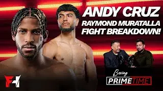 &ldquo;Don&rsquo;t Sleep On This Fight!&rdquo; &mdash; Raymond Muratalla vs Andy Cruz PREVIEW | Boxing PrimeTime