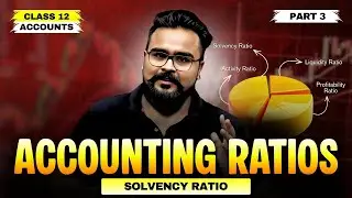Accounting Ratios Part 3 | Solvency Ratio | Class 12 Accounts | Gaurav Jain