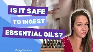 Is it safe to INGEST essential oils?