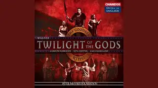 Twilight of the Gods, WWV 86D, Act I Scene 3: Sounds I once knew so well (Br&uuml;nnhilde, Waltraute)