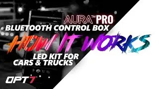 How it Works, OPT7 AURA Pro Bluetooth Control Box LED Kit for your Car or Truck