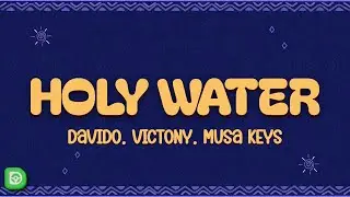 Davido - Holy Water (Lyrics) ft. Victony, Musa Keys