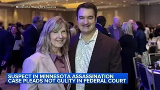 Man charged with killing a top Minnesota House Democrat and her husband pleads not guilty