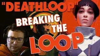 Deathloop Ending Pt. 1 - Hunting Harriet & Fritzing Frank's Fireworks! | Karl's Bay, Morning