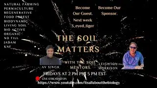 The Soil Matters With Leighton Morrison and Dr. Av Singh