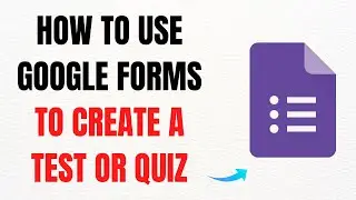 How to Use Google Forms to Create a Test or Quiz &ndash; Full Guide