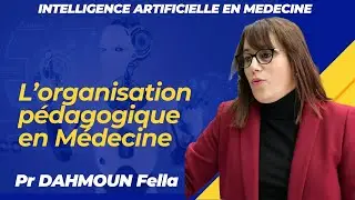 L’organisation pédagogique en Médecine, Pr DAHMOUN Fella