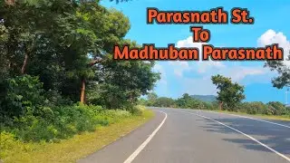Parasnath Station to Madhuban Road Trip