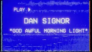 Dan Signor - Godawful Morning Light