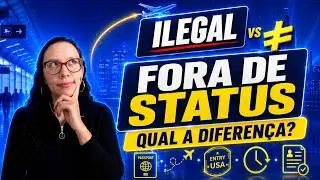 Imigrante Ilegal ou imigrante fora de status?!? Você sabe a diferença?