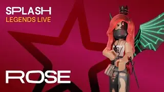 Splash | Legends Live - ROSE