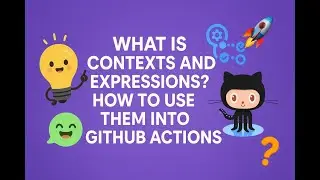 🧠 What Are Contexts & Expressions in GitHub Actions? ⚙️ | How to Use Them in Workflows 💬