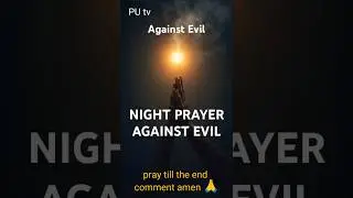 NIGHT PRAYER AGAINST ANY FORM OF EVIL AGAINST YOU. #prayer #nightprayer #prayeragainstevil #prayday