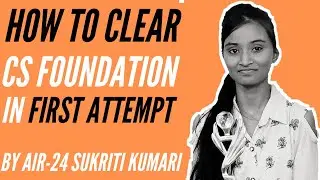 How to Crack CS Foundation dec 2019 exam in first attempt?  | AIR-24 Sukriti kumari | Ep: 4