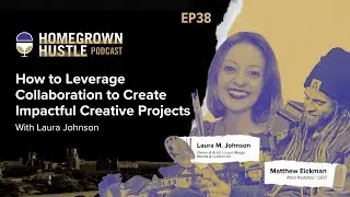How to Leverage Collaboration to Create Impactful Creative Projects With Laura Johnson