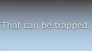 What does Trappable mean?