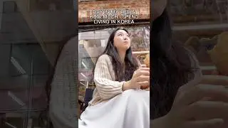 Day in my life & how much I spend living in South Korea 🇰🇷