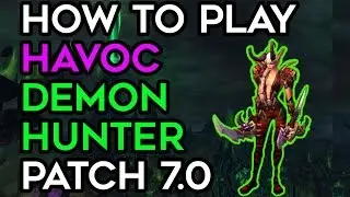 How To Play Demon Hunter - WoW Legion 7.0 (Basic Guide)