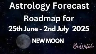 🌑NEW MOON  June 25 2025 - July 2 2025 | Astrology Forecast BioWitch Channel