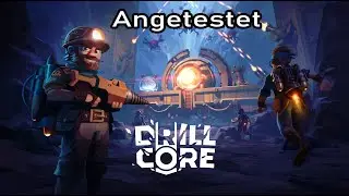 Angetestet: DRILL CORE 1/3  - First Look - Erste Schritte, First Look, Let's Try - Early Access