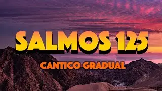 Salmos 125 [Cantico Gradual]