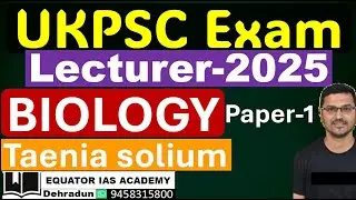 UKPSC Lecturer Biology Course - 2025 |UKPSC Exam-2025 |UPPSC GIC Lecturer |Taenia solium| Paper-1|