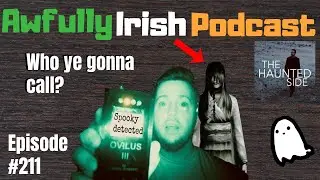 Are ghost hunters legit?! | Patrick McQueary Awfully Irish Podcast #211