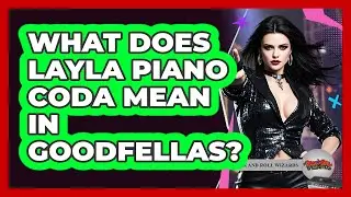 What Does Layla Piano Coda Mean In Goodfellas?