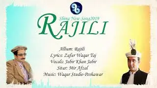Rajili _Shina New Song 2019 _ Zafar Waqar Taj _Jabir Khan Jabir