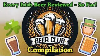 Every Irish Beer Reviewed - So Far! | Beer Club Compilation