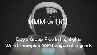 [Highlight AI] MMM vs UOL Day 3 Group Play In Highlights World champion 2019 League of Legends